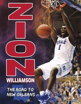 Zion Williamson: The Road to New Orleans by Conrad, Gil