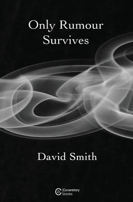 Only Rumour Survives by Smith, David