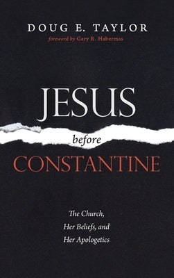 Jesus Before Constantine by Taylor, Doug E.