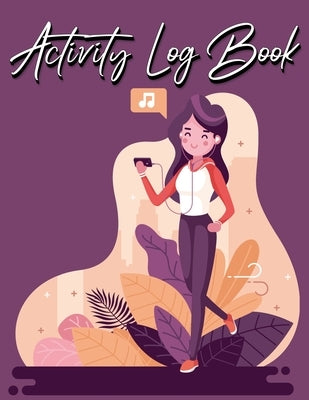 Activity Log Book: For Buisness - Big Size 120 Pages, 8.5X11 Inch by Millie Zoes