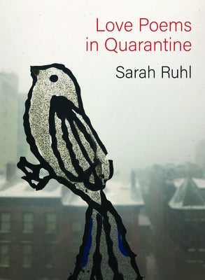 Love Poems in Quarantine by Ruhl, Sarah
