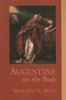 Augustine on the Body by Miles, Margaret Ruth