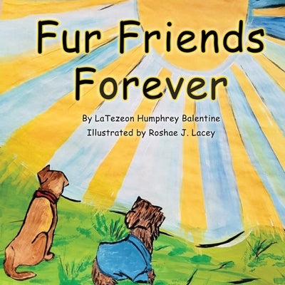 Fur Friends Forever by Humphrey Balentine, Latezeon