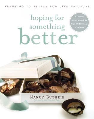 Hoping for Something Better: Refusing to Settle for Life as Usual by Guthrie, Nancy