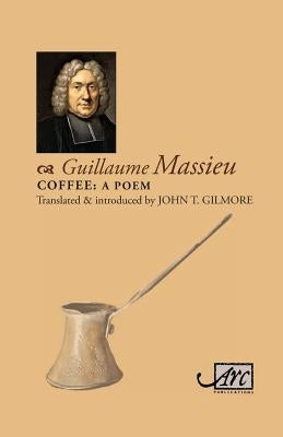 Coffee: A Poem by Massieu, Guillaume