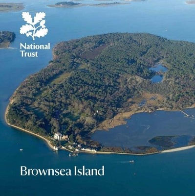 Brownsea Island: National Trust Guidebook by National Trust