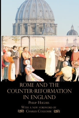 Rome and the Counter-Reformation in England by Hughes, Philip