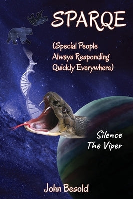 SPARQE - (Special People Always Responding Quickly Everywhere): Silence The Viper by Besold, John