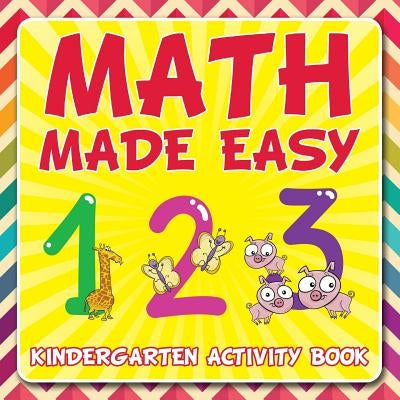 Math Made Easy: Kindergarten Activity Book by Speedy Publishing LLC