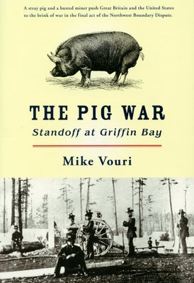 The Pig War: Standoff at Griffin Bay by Vouri, Mike