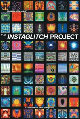 The Instaglitch Project by Betancourt, Michael