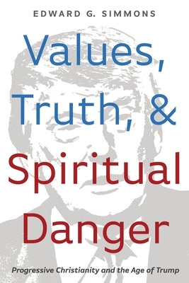 Values, Truth, and Spiritual Danger by Simmons, Edward G.