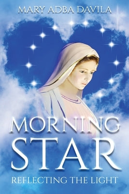 Morning Star: Reflecting The Light by Davila, Mary Adba
