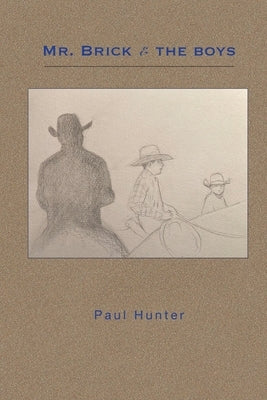 Mr. Brick & the Boys by Hunter, Paul