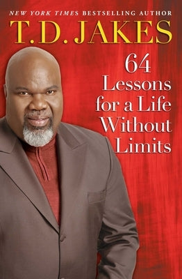 64 Lessons for a Life Without Limits by Jakes, T. D.