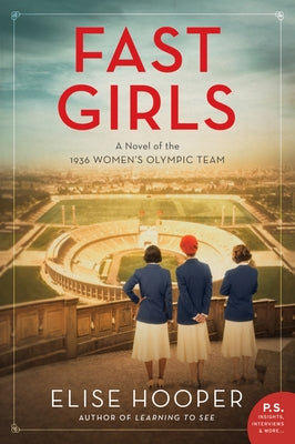 Fast Girls: A Novel of the 1936 Women's Olympic Team by Hooper, Elise