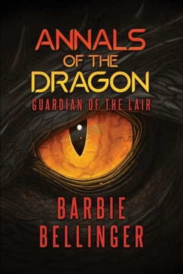Annals of the Dragon: Guardian of the Lair by Bellinger, Barbie