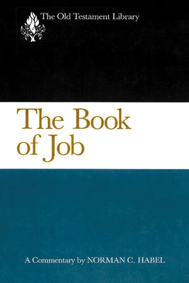 The Book of Job: A Commentary by C. Habel, Norman