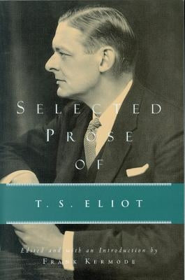 Selected Prose of T.S. Eliot by Eliot, T. S.