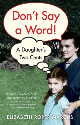 Don't Say a Word: A Daughter's Two Cents by Marcus, Elizabeth Roper