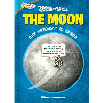 Zoom Into Space the Moon: Our Neighbor in Space by Lawrence, Ellen