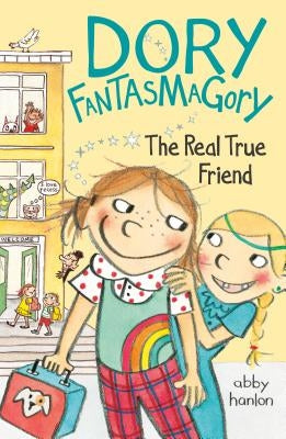 Dory Fantasmagory: The Real True Friend by Hanlon, Abby