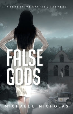 False Gods: A Detective Mathieu Mystery by Nicholas, Michael L.
