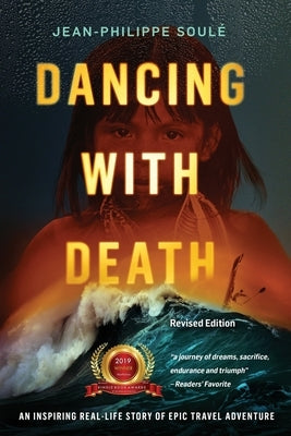 Dancing with Death: An Inspiring Real-Life Story of Epic Travel Adventure by Soul&#233;, Jean-Philippe