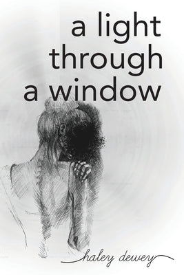 A Light Through a Window by Dewey, Haley