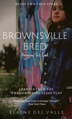 Brownsville Bred: Dreaming Out Loud by del Valle, Elaine