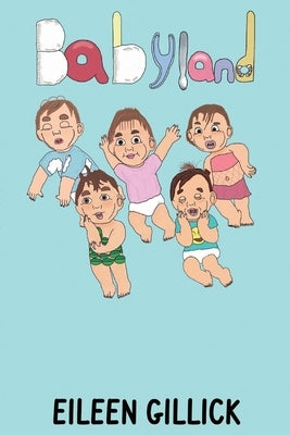 Babyland, 1: When I Was a Baby by Gillick, Eileen