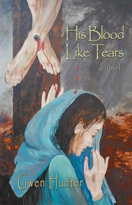 His Blood Like Tears by Hunter, Gwen