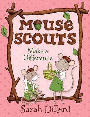 Mouse Scouts: Make a Difference by Dillard, Sarah