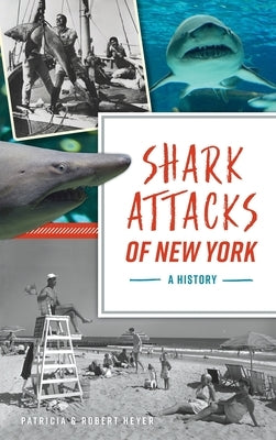 Shark Attacks of New York: A History by Heyer, Patricia
