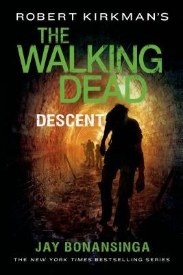 Robert Kirkman's The Walking Dead: Descent by Bonansinga, Jay