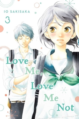Love Me, Love Me Not, Vol. 3, Volume 3 by Sakisaka, Io