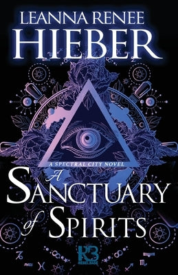 A Sanctuary of Spirits by Hieber, Leanna Renee