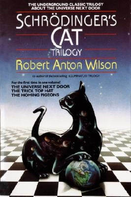 Schrodinger's Cat Trilogy: "the Universe Next Door", "the Trick Top Hat", & "the Homing Pigeons" by Wilson, Robert A.