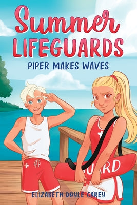 Summer Lifeguards: Piper Makes Waves by Doyle Carey, Elizabeth
