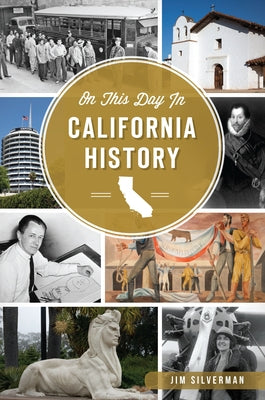 On This Day in California History by Silverman, Jim