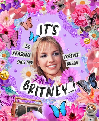 It's Britney...!: 50 Reasons She's Our Forever Queen by Oliver, Billie