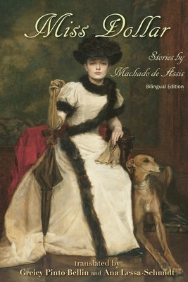Miss Dollar: Stories by Machado de Assis by de Assis, Machado