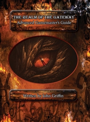 The Realm of the Gateway: Advanced Gamemaster Guide by Griffin, John D.