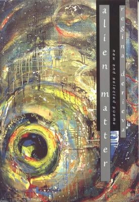 Alien Matter: New and Selected Poems by Derieva, Regina