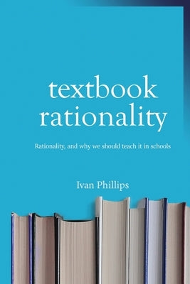 Textbook Rationality by Phillips, Ivan