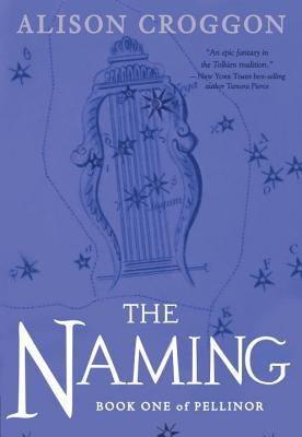 The Naming: Book One of Pellinor by Croggon, Alison