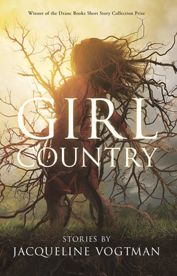 Girl Country: And Other Stories by Vogtman, Jacqueline