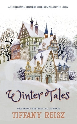Winter Tales: An Original Sinners Christmas Anthology by Reisz, Tiffany