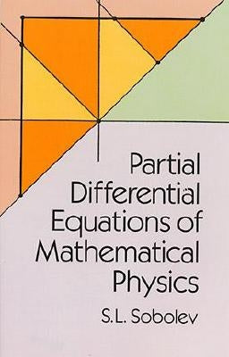 Partial Differential Equations of Mathematical Physics by Sobolev, S. L.
