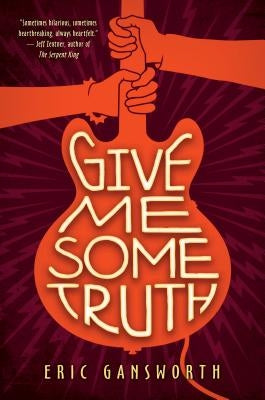 Give Me Some Truth by Gansworth, Eric